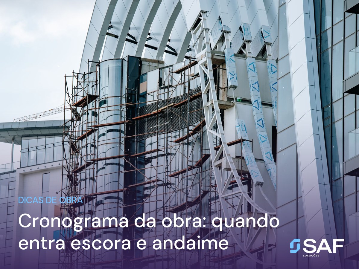 Cronograma da obra: quando entra escora e andaime
