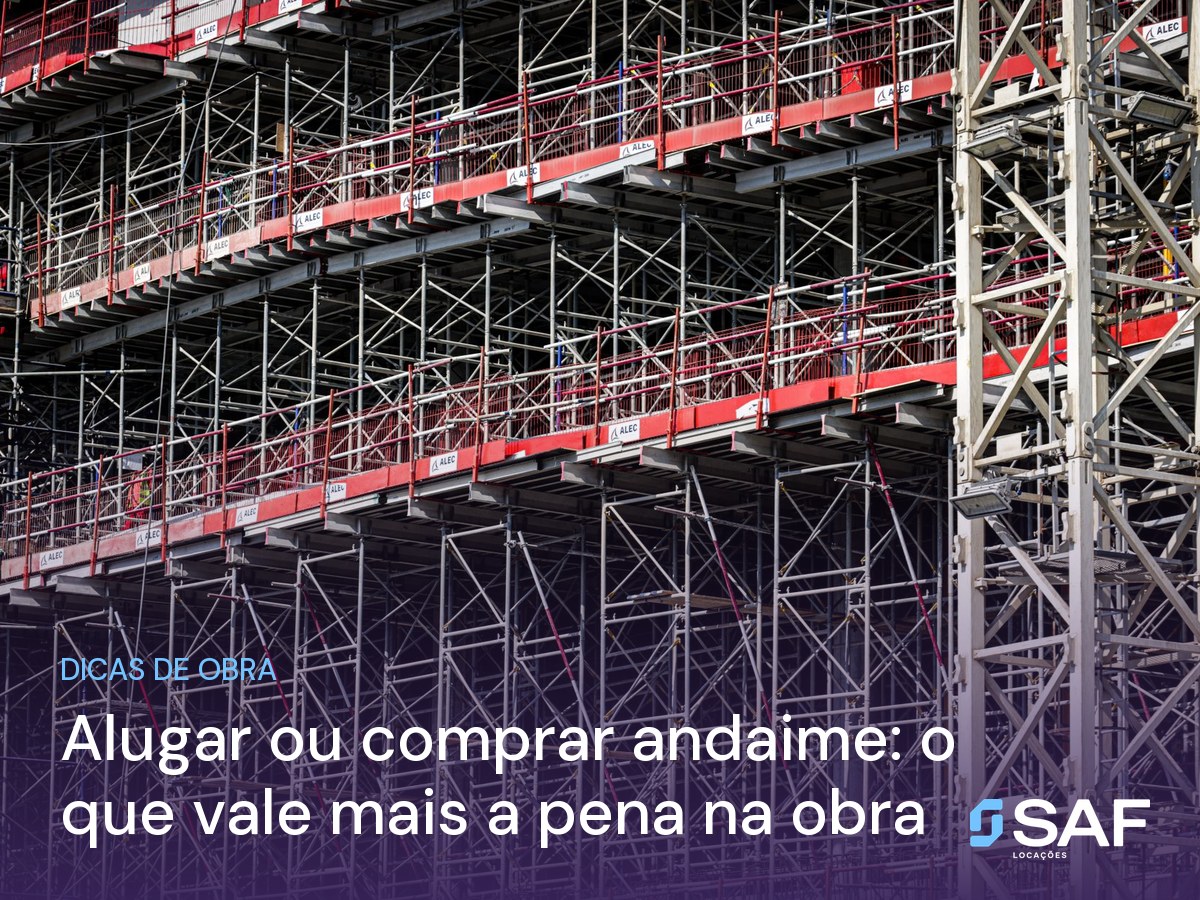 Alugar ou comprar andaime: o que vale mais a pena na obra